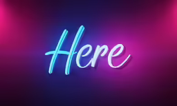 neon sign that says here on it
