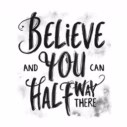 a ty - print that says believe and you can half way there